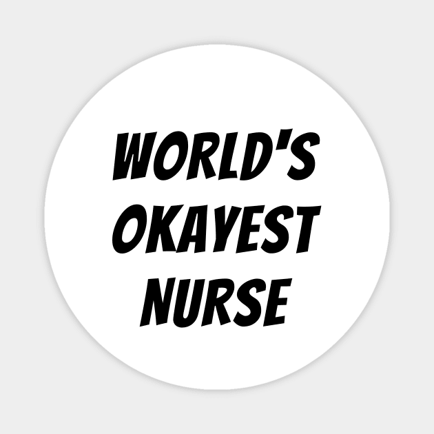 Worlds okayest nurse Magnet by Word and Saying